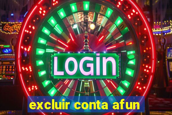 excluir conta afun